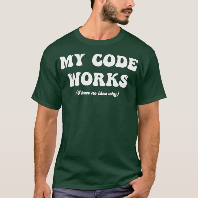 Funny Programmer My Code Works Coding Tester QA T Shirt (Framsida)