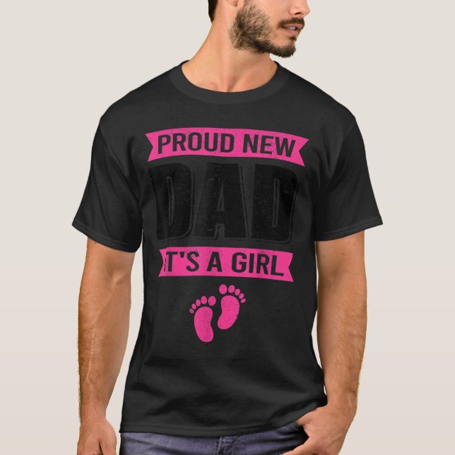 Funny Proud New Dad It's A Girl Gift For Men Cool  T Shirt (Framsida)