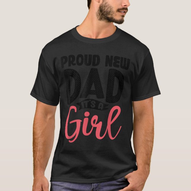 Funny Proud New Dad It's A Girl Gift For Men Cool  T Shirt (Framsida)