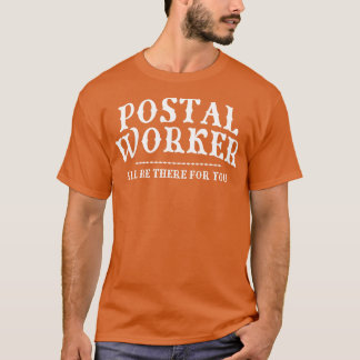 Funny Proud Postal Worker Quote Sarcastic Worker M T Shirt