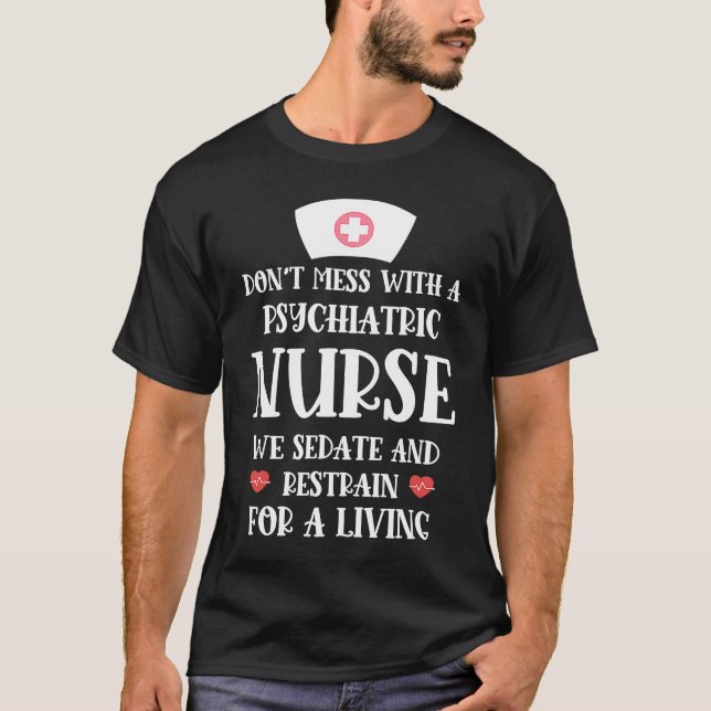 Funny Psychiatric Nurse Sedate and Restrain For A  T Shirt (Framsida)