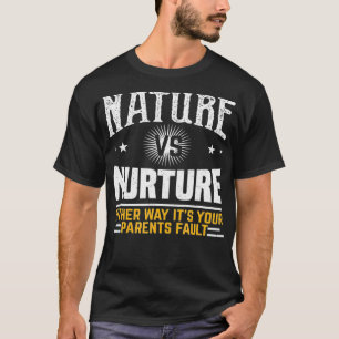 Funny psykologi Nature Vs Nurture T Shirt