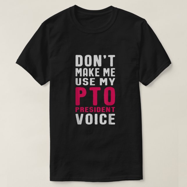 Funny PTO President Voice Quote for School Mamma T Shirt (Design framsida)