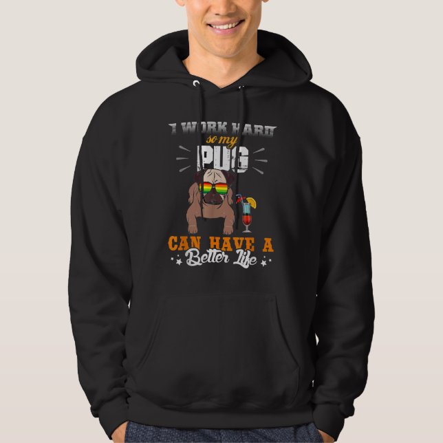 Funny Pug Älskare Gift jag jobbar hårt så min pug  Hoodie (Framsida)