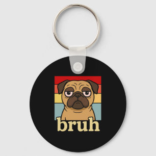 Funny Pug Bruh Fånig Puppy Hund älskare Humor Nyckelring