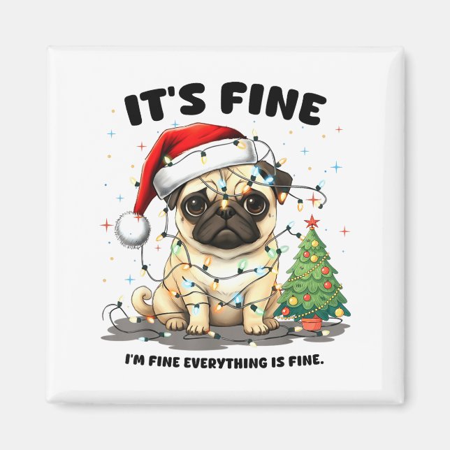 Funny Pug It's Fine I'm Fine Christmas Dog For Wom Magnet (Framsidan)