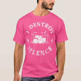 Funny Pun I Destroy Silence Drums Shirt Manar Drum T