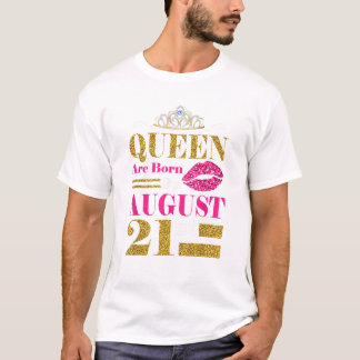 Funny Queens Are Born on August T Shirt