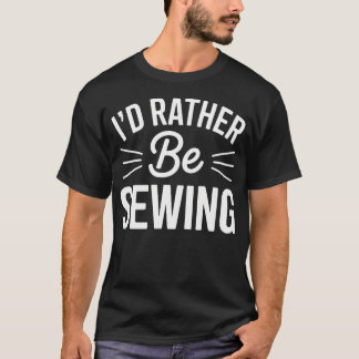 Funny Quilting Design For Men Women Sewing Sew Qui T Shirt
