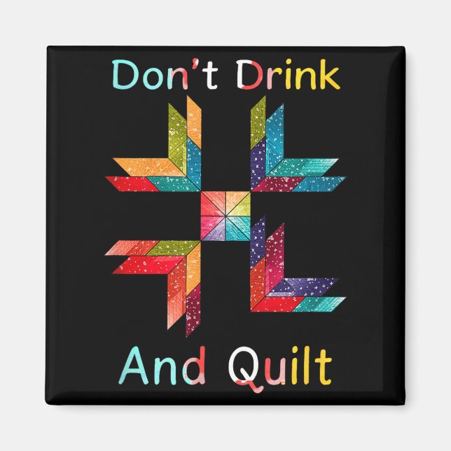 Funny Quilting Sewing Don't Drink And Quilt Gift F Magnet (Framsidan)