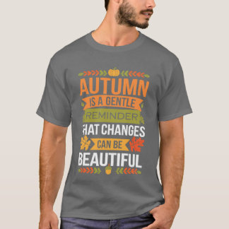 Funny Quote Autumn Is A Gentle Reminder That Chang T Shirt