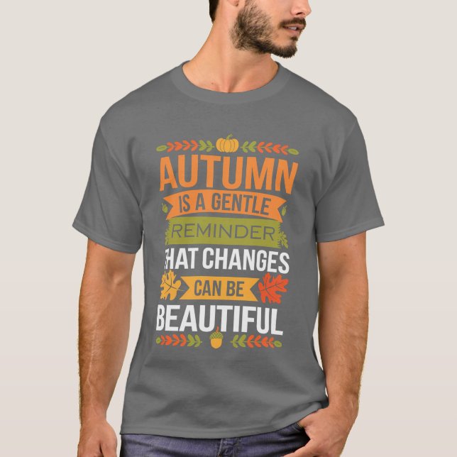 Funny Quote Autumn Is A Gentle Reminder That Chang T Shirt (Framsida)