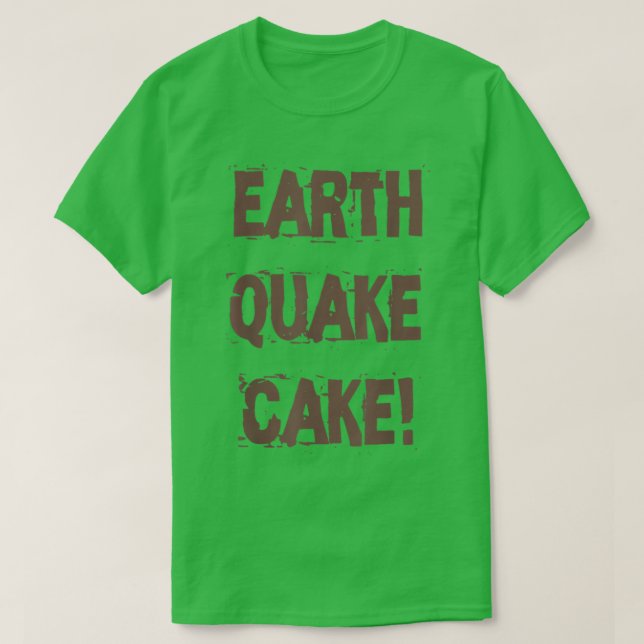 Funny Quote Baking Lovers Earthquake Cake  T Shirt (Design framsida)