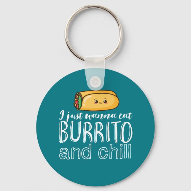 Funny Quote Burrito och Mexikansk Food Älskare Nyckelring (Framsida)
