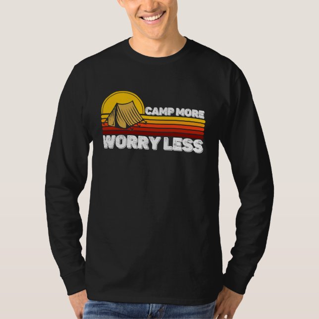 Funny Quote Camping Lover Campers Camp More Worry  T Shirt (Framsida)