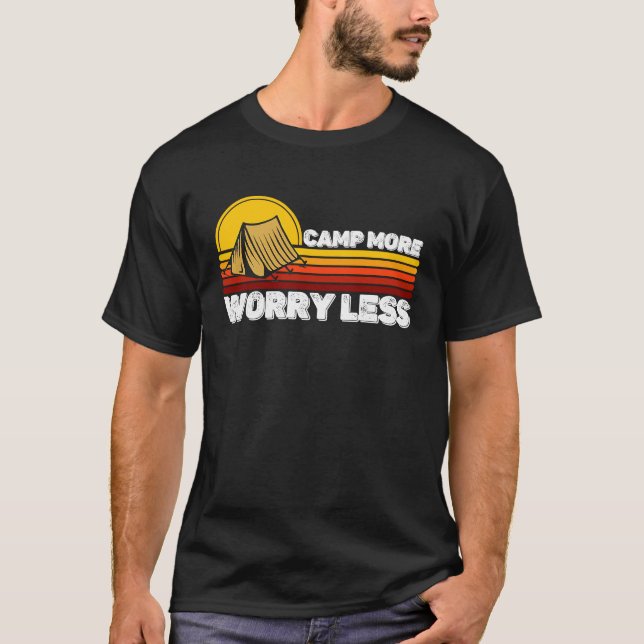 Funny Quote Camping Lover Campers Camp More Worry  T Shirt (Framsida)