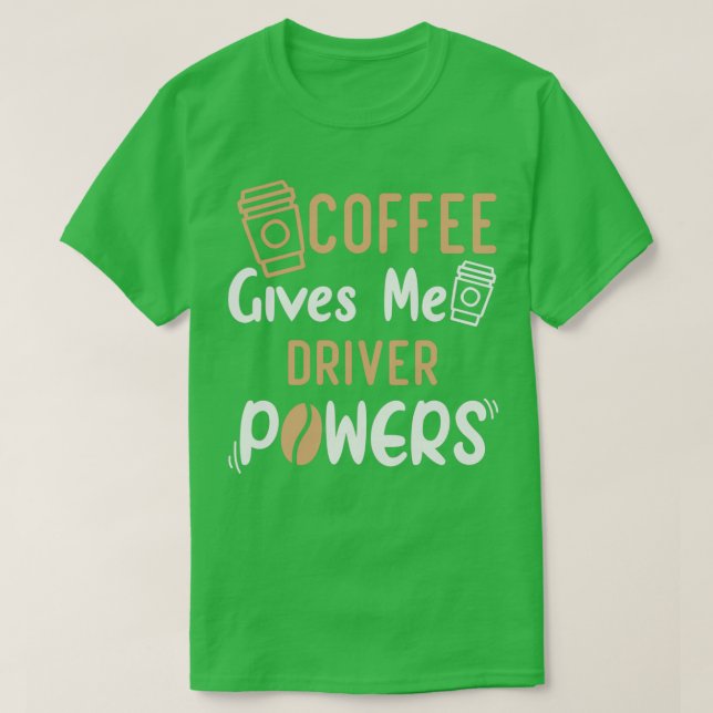 Funny Quote Coffee Ge Me DriverIdea för T Shirt (Design framsida)