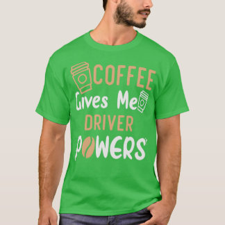 Funny Quote Coffee Ge Me DriverIdea för T Shirt