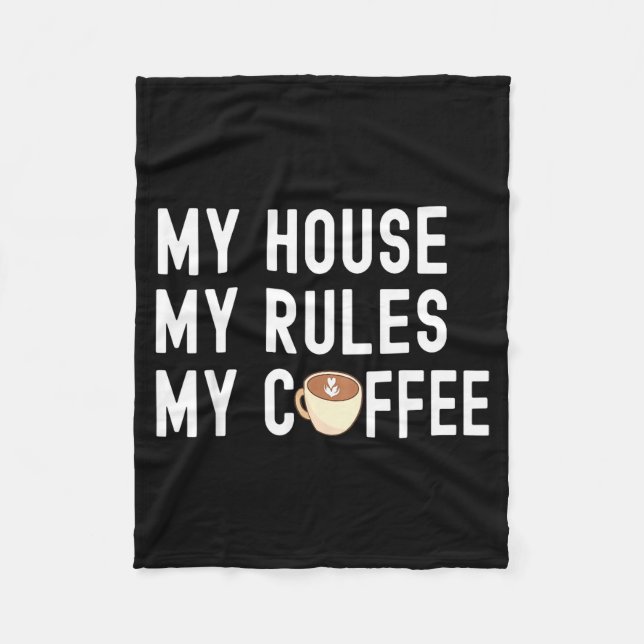 Funny Quote Coffee Lover My House My Rules My Coff Fleecefilt (Framsidan)