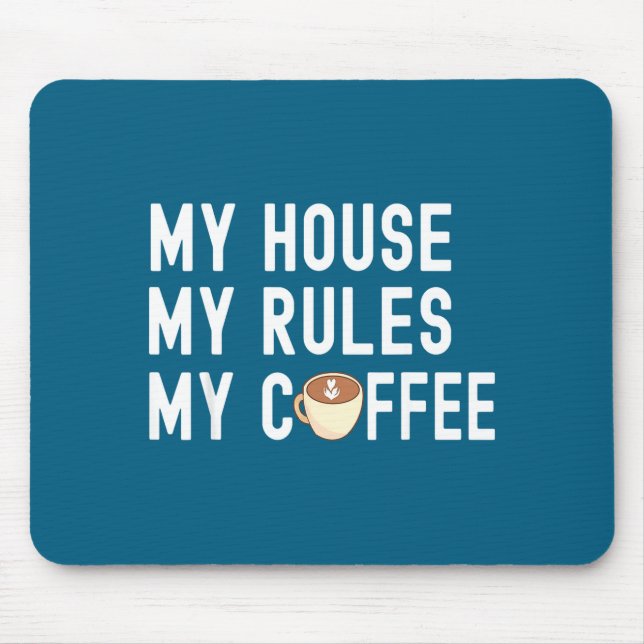 Funny Quote Coffee Lover My House My Rules My Coff Musmatta (Framsidan)
