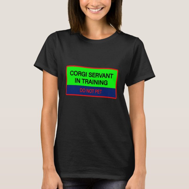 Funny Quote Corgi Service in Training T Shirt (Framsida)