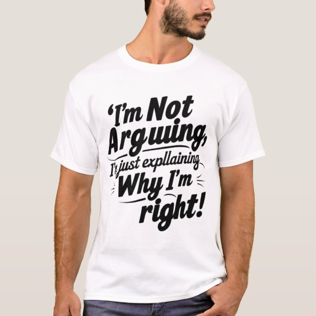 Funny Quote Design – I'm Not Arguing, I'm Just Exp T Shirt (Framsida)