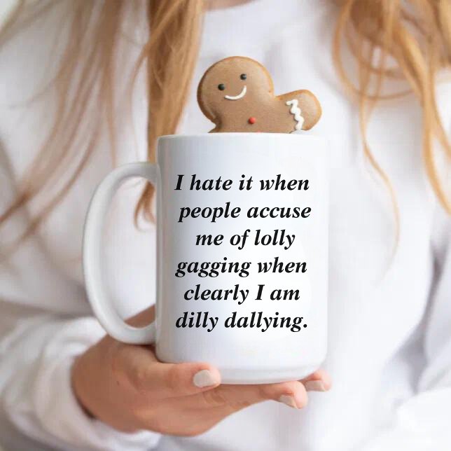 Funny Quote Dilly Dally Sarcasm Kaffemugg (Skapare uppladdad)