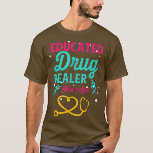 Funny Quote Educated Drug Dealer Nurse Vintage T Shirt