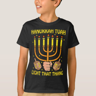 Funny Quote Hanukkah Tuah Light That Thang Design  T Shirt