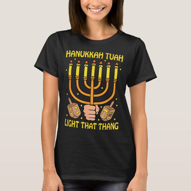 Funny Quote Hanukkah Tuah Light That Thang Design  T Shirt (Framsida)