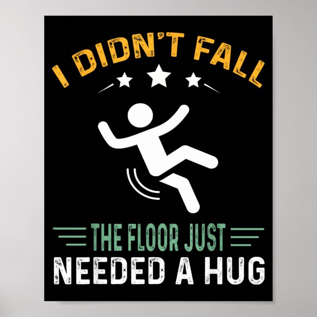 Funny Quote I Didn't Fall - The Floor Just Needed  Poster (Framsidan)