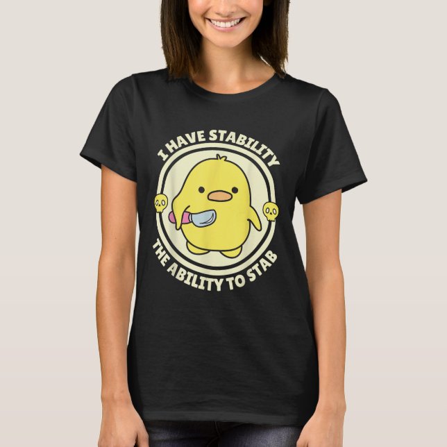 Funny Quote I Have Stability The Ability To Stab S T Shirt (Framsida)