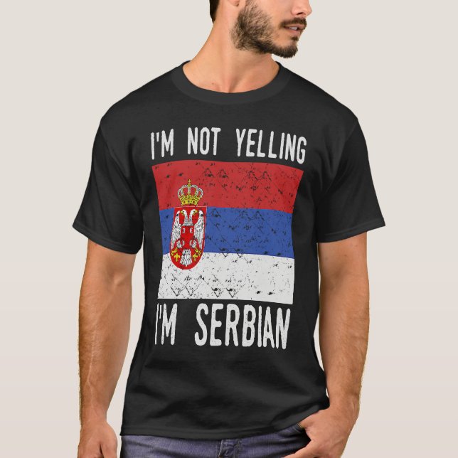 Funny Quote I m Not Yelling I m Serbian Flag T Shirt (Framsida)