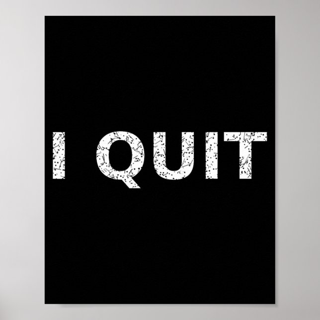 Funny Quote I Quit For Men And Women  Poster (Framsidan)