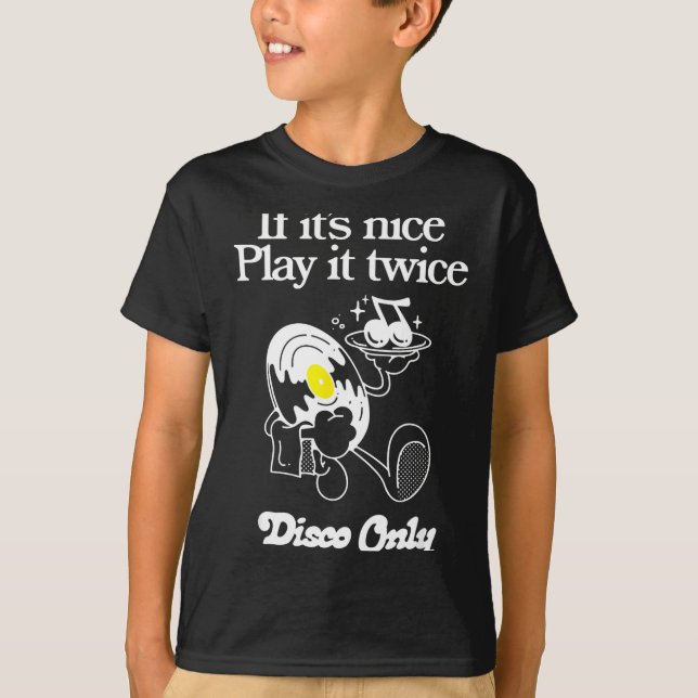 Funny Quote If It's Nice Play It Twice...disco Onl T Shirt (Framsida)