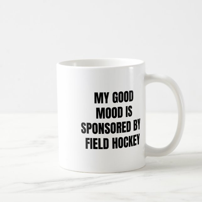 Funny Quote My Good Mood Is Sponsored By Field Hoc Kaffemugg (Höger)