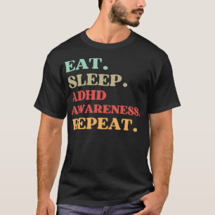 FUNNY QUOTE OM ADHD AWARENESS EAT SLEEP ADHD AW T SHIRT