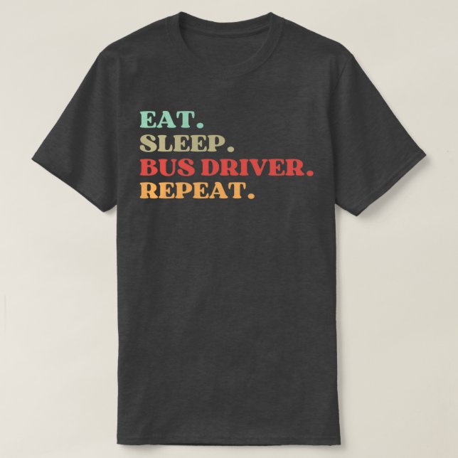 FUNNY QUOTE OM BUSS DRIVER EAT SLEEP BUSS DRIVER T SHIRT (Design framsida)