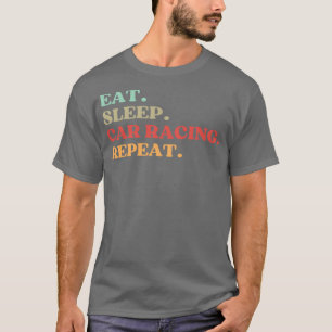FUNNY QUOTE OM CAR TÄVLA ÄLSKARE EAT SLEEP CAR  T SHIRT