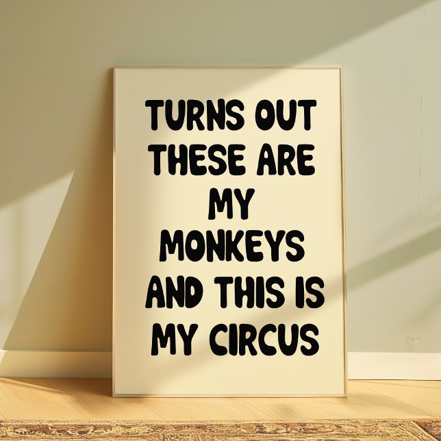 Funny Quote Poster “My Monkeys My Circus” Wall art (Skapare uppladdad)