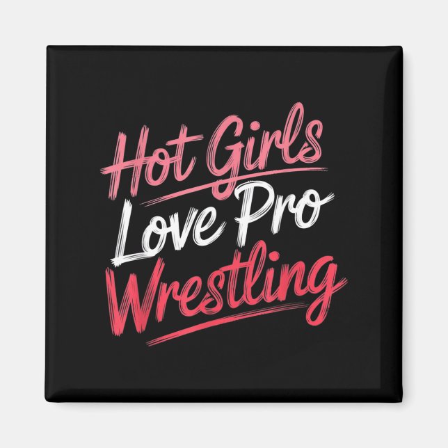 Funny Quote Saying Hot Girls Love Pro Wrestling Fu Magnet (Framsidan)