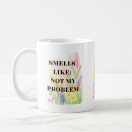 Funny Quote “Smells Like Not My Problem” Gift Kaffemugg