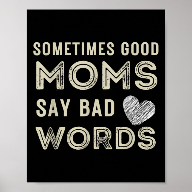 Funny Quote Sometimes Good Moms Say Bad Words Poster (Framsidan)