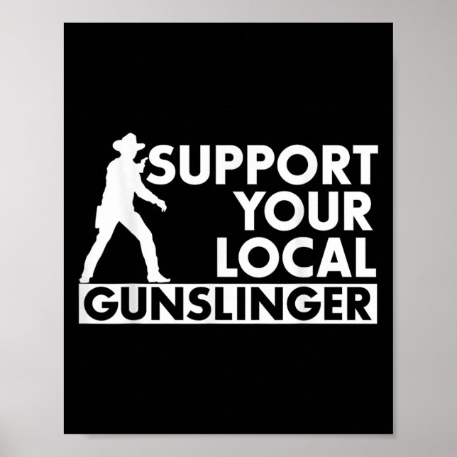 Funny Quote Suprt Your Local Gunslinger  Poster (Framsidan)