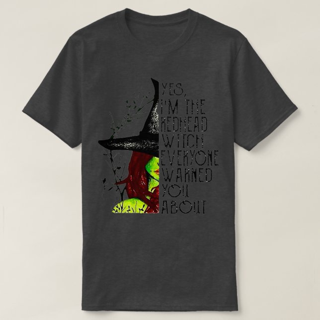 Funny Quote Yes Im The Redhead Witch Everyone Warn T Shirt (Design framsida)