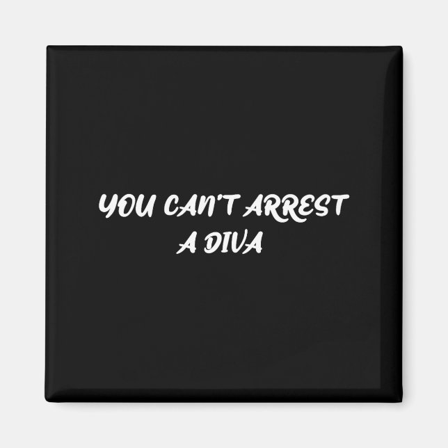 Funny Quote You Can’t Arrest A Diva Sy Attitude  Magnet (Framsidan)
