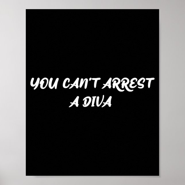 Funny Quote You Can’t Arrest A Diva Sy Attitude  Poster (Framsidan)