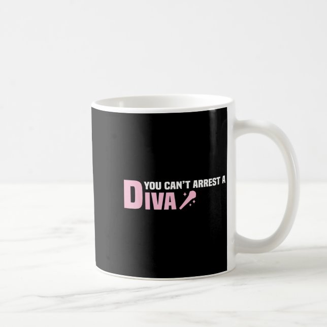Funny Quote You Can't Arrest A Diva  Kaffemugg (Höger)
