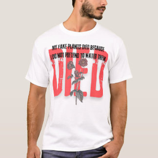 funny quotes died red Flower plants T Shirt
