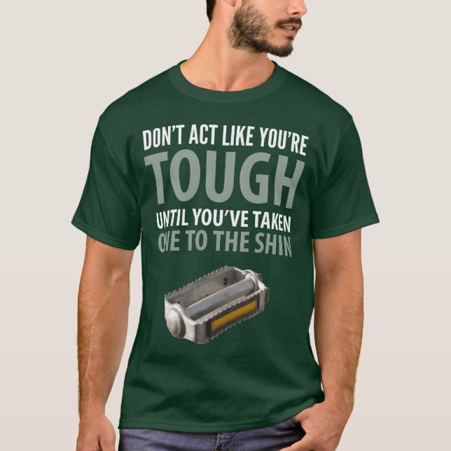 Funny Quotes Don t Act Like You reough Until You f T Shirt (Framsida)